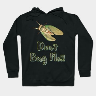 Don't Bug Me!! Hoodie